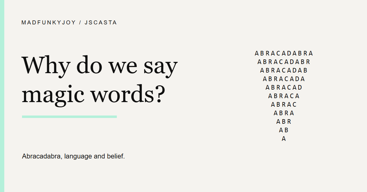 Why do we say magic words? Title beside a decreasing-letter Abracadabra triangle.